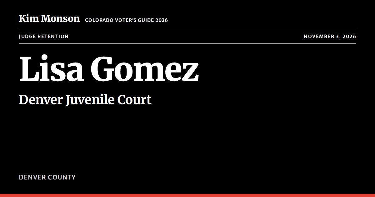 Judge Lisa Gomez Retention, Colorado 2026 | Kim Monson