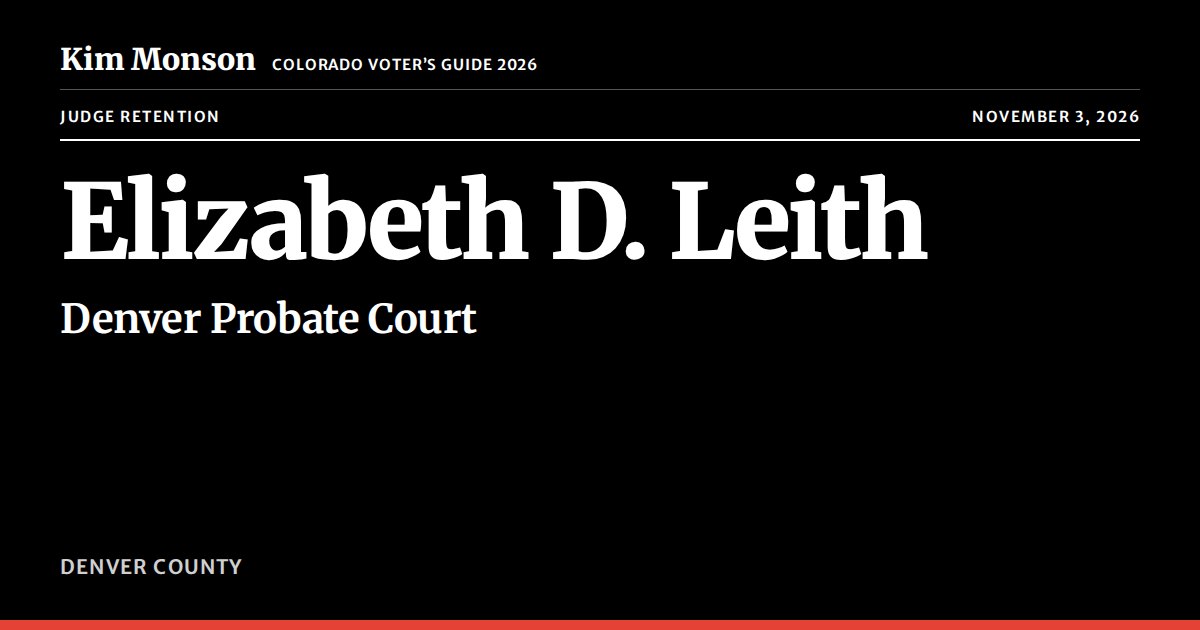 Judge Elizabeth D. Leith Retention, Colorado 2026 | Kim Monson