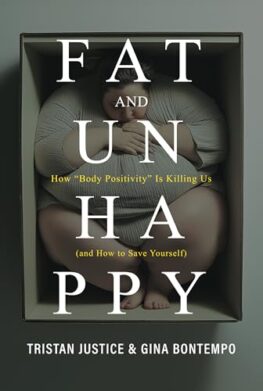 Fat and Unhappy: How “Body Positivity” Is Killing Us (and How to Save Yourself)