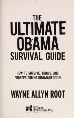 The Ultimate Obama Survival Guide: How to Survive, Thrive, and Prosper During Obamageddon