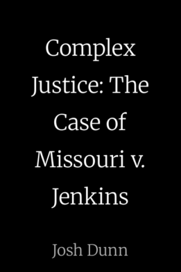 Complex Justice: The Case of Missouri v. Jenkins